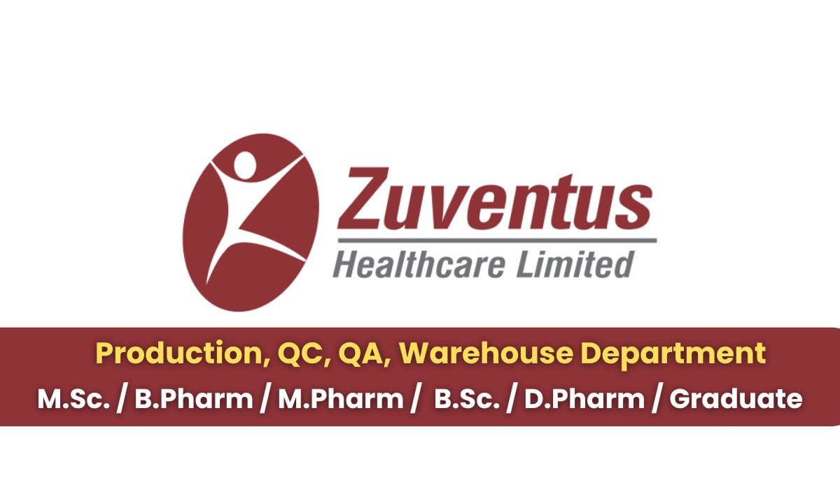 Zuventus Healthcare Ltd Hiring Production, QC, QA, Warehouse Department