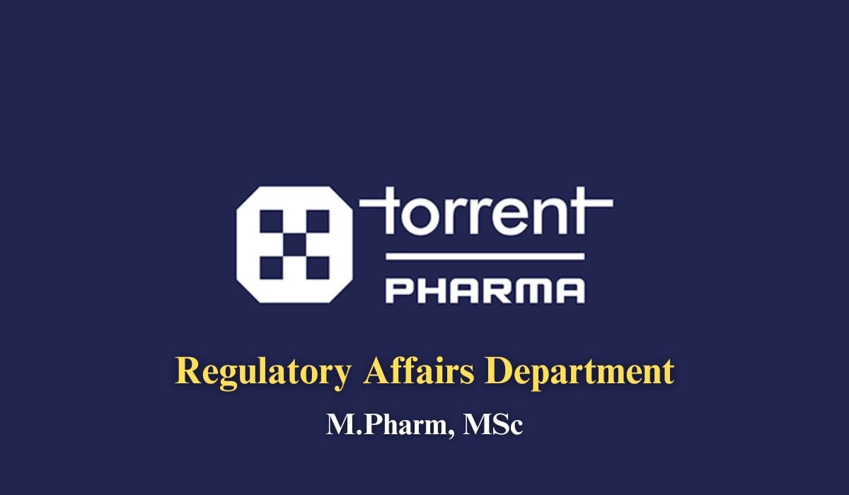 Torrent Pharma Hiring Regulatory Affairs Department