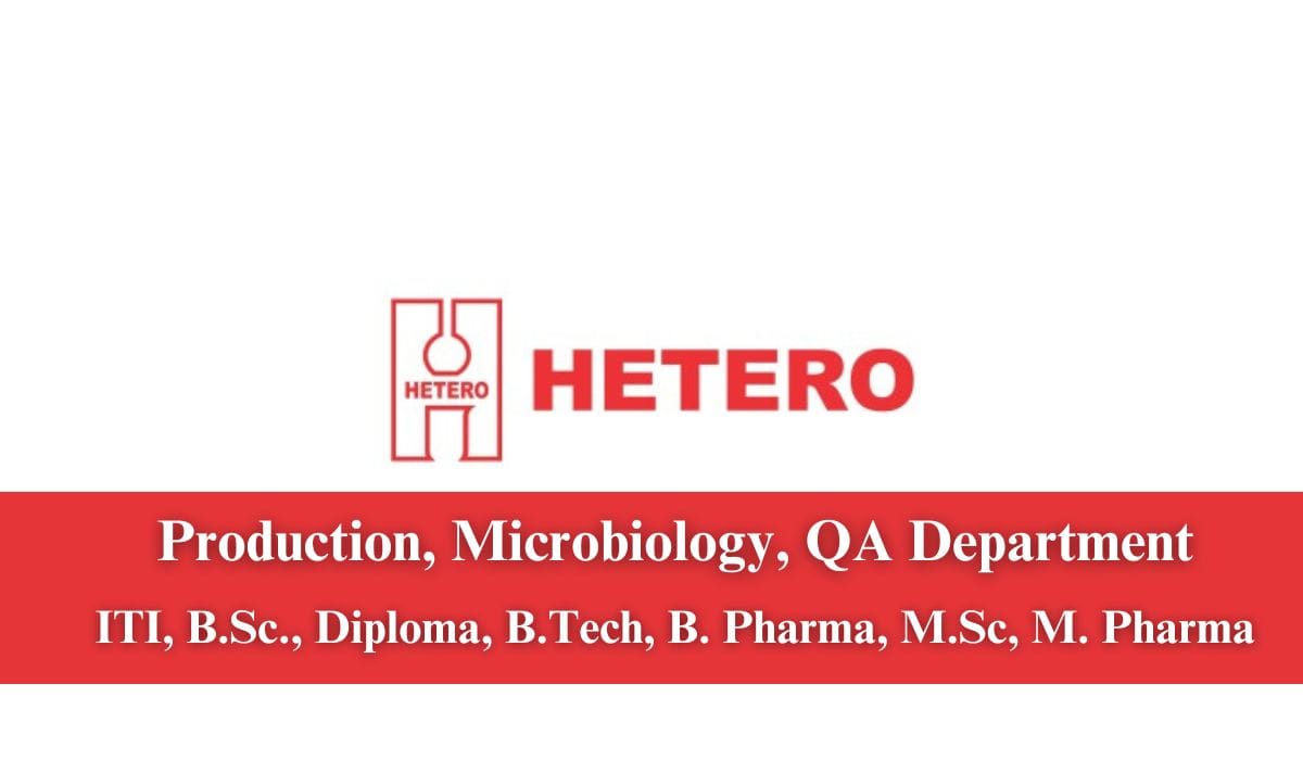 Hetero Labs Limited Hiring Production, Microbiology, QA Department