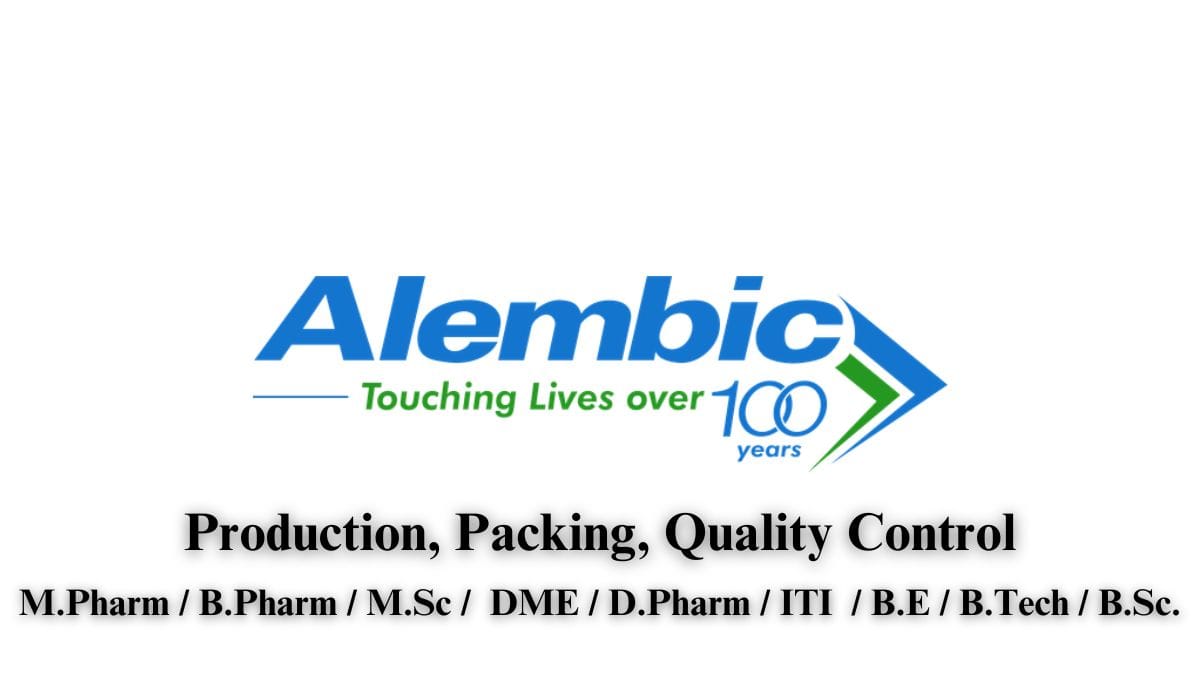 Alembic Pharmaceuticals Hiring Production, Packing, Quality Control