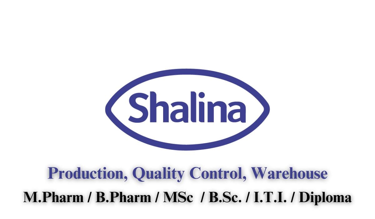 Shalina Laboratories Hiring Production, Quality Control, Warehouse