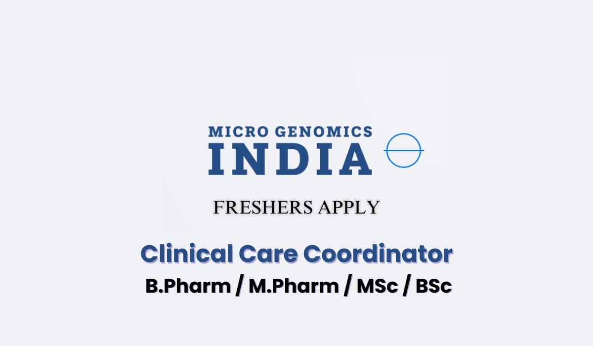 (Freshers) Micro Genomics India Hiring Clinical Care Coordinator