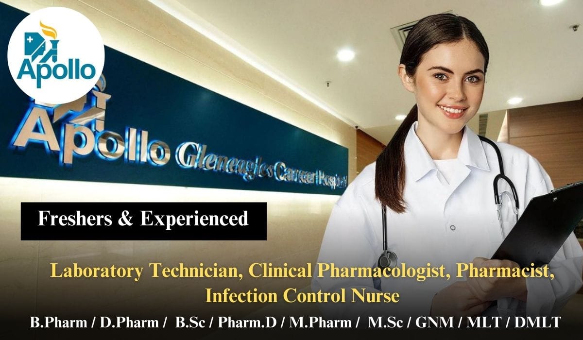 (Freshers & Experienced) Apollo Hospitals Hiring Laboratory Technician, Clinical Pharmacologist, Pharmacist, Infection Control Nurse
