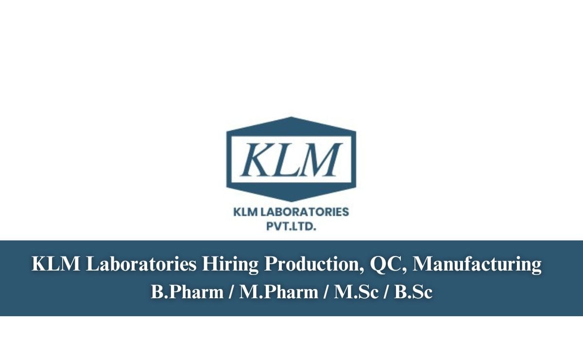 KLM Laboratories Hiring Production, QC, Manufacturing,