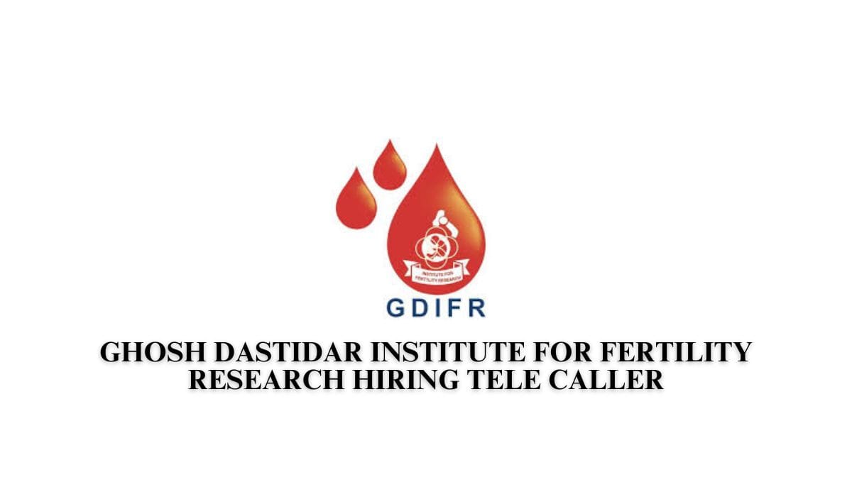 Ghosh Dastidar Institute for Fertility Research Hiring Tele Caller