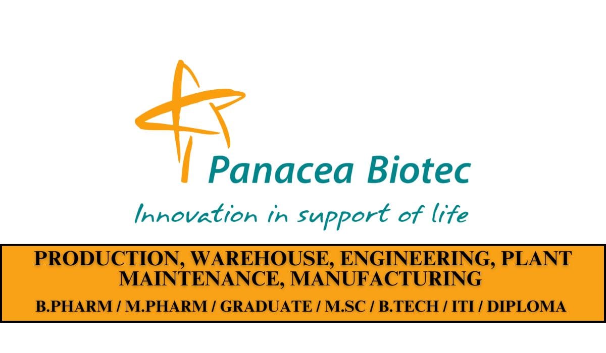 Panacea Biotec Hiring Production, Warehouse, Engineering, Plant Maintenance, Manufacturing