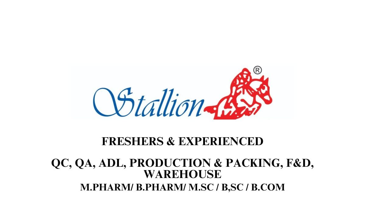 (Freshers & Experienced) Stallion Laboratories Hiring QC, QA, ADL, Production & Packing, F&D, Warehouse