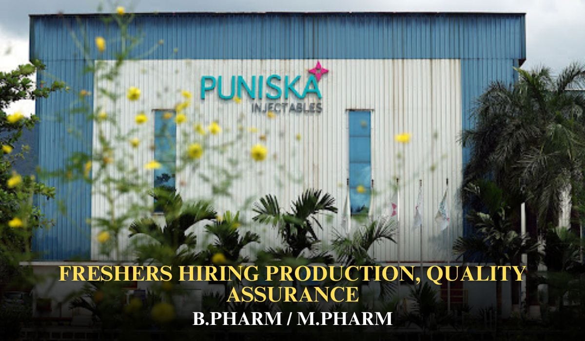 (Freshers) Puniska Injectables Hiring Production, Quality Assurance