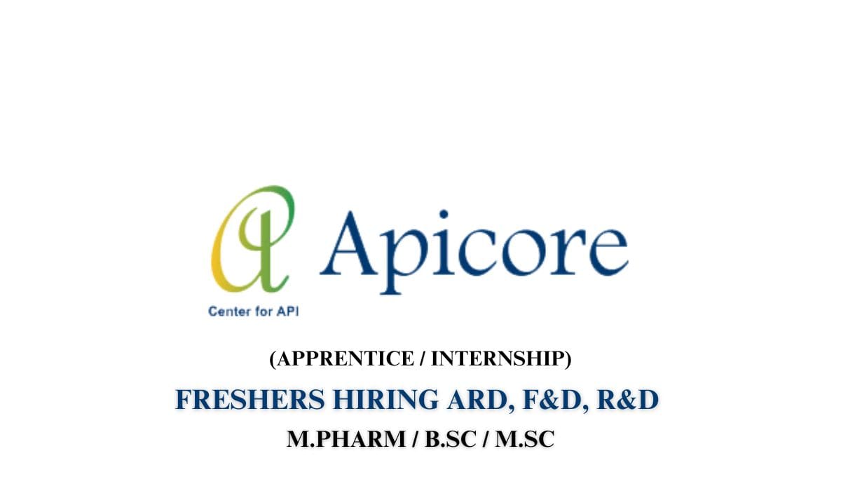 Freshers Hiring ARD, F&D, R&D In Apicore Pharmaceuticals