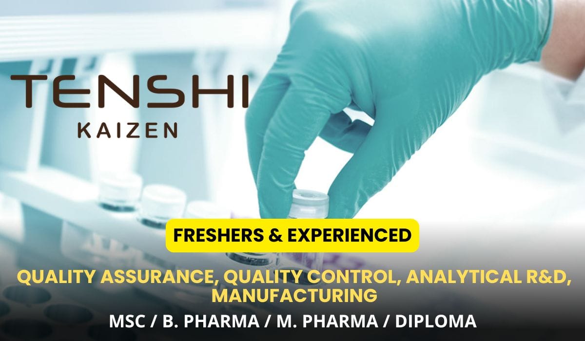 (Freshers & Experienced) Tenshi Kaizen Hiring QA, QC, Analytical R&D, Manufacturing