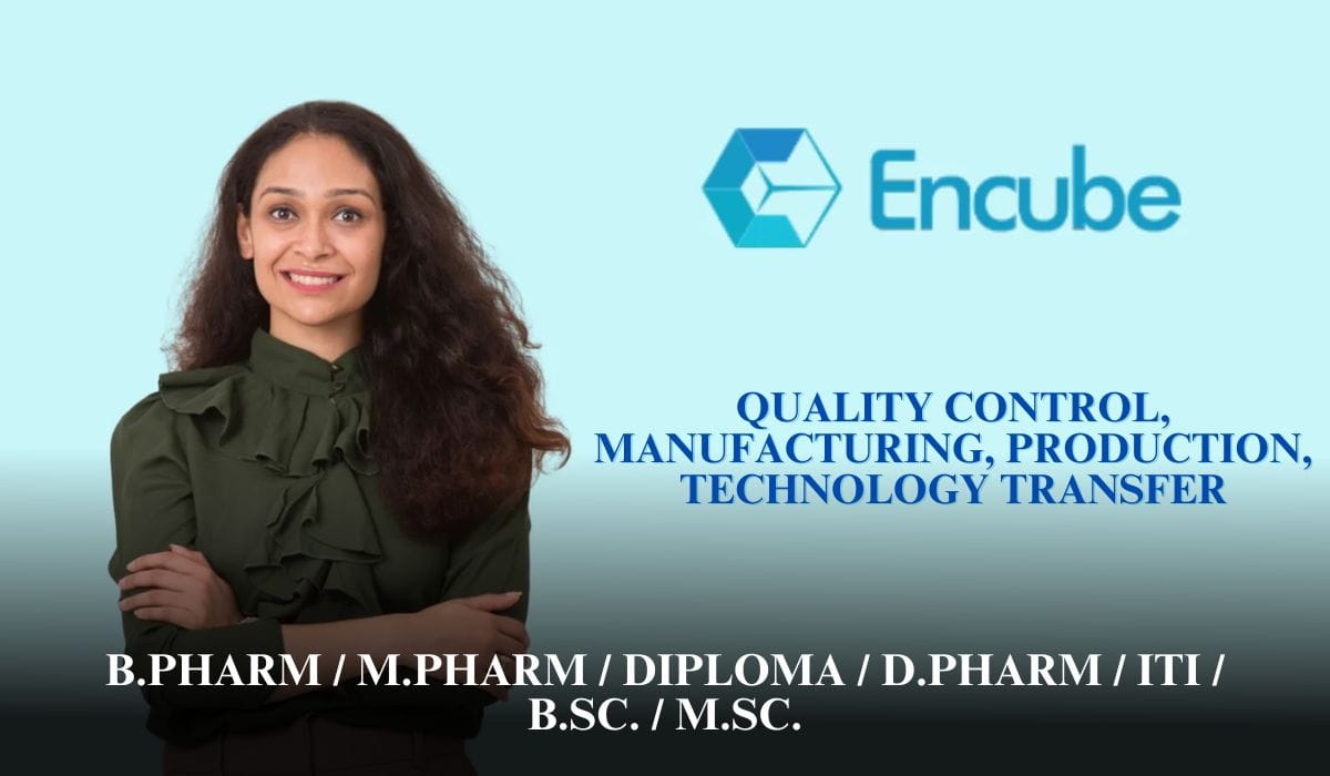 Encube Ethicals Hiring Quality Control, Manufacturing, Production, Technology Transfer