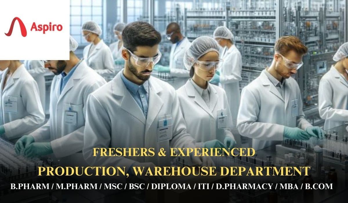 [Freshers & Experienced] Aspiro Pharma Hiring Production, Warehouse Department