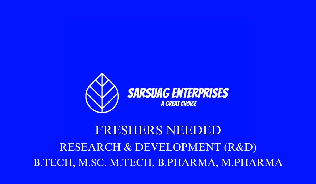 [Freshers & Experienced] Sarsuag Enterprises Hiring Research & Development (R&D)