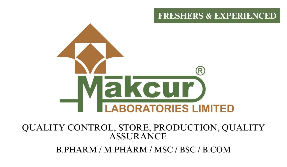 (Freshers & Experienced) Makcur Laboratories Limited Hiring QC, QA, Production, Store