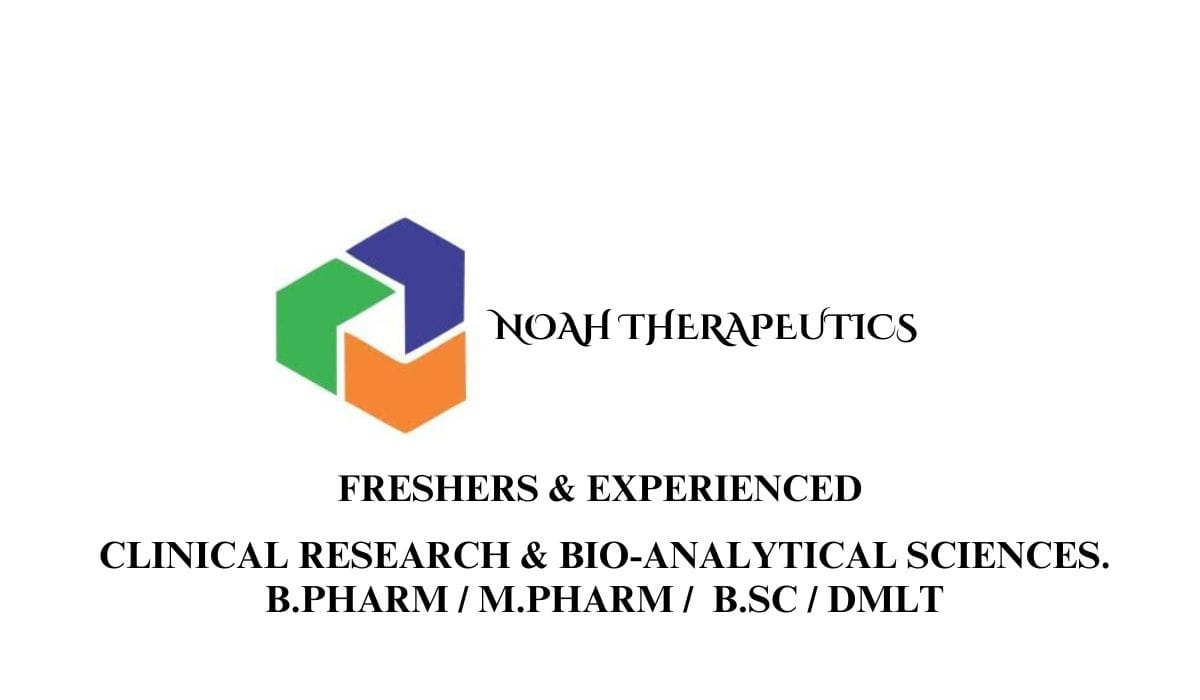 (Freshers & Experienced) Noah therapeutics Hiring In Clinical Research & Bio-Analytical Sciences.