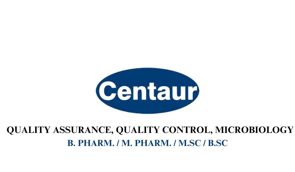 Centaur Pharma Hiring Quality Assurance, Quality Control, Microbiology departments