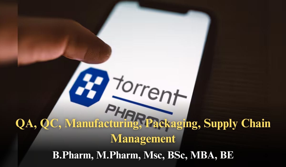 Torrent Pharma QA, QC, Manufacturing, Packaging, Supply Chain Management