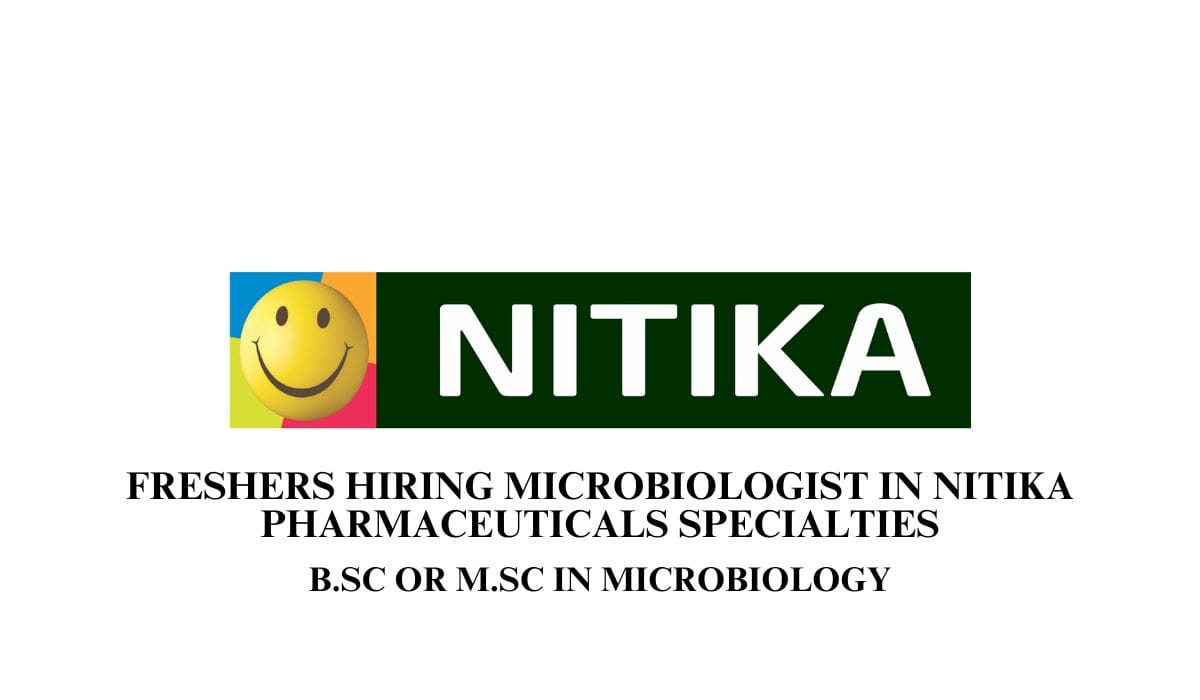 Freshers Hiring Microbiologist In Nitika Pharmaceuticals Specialties