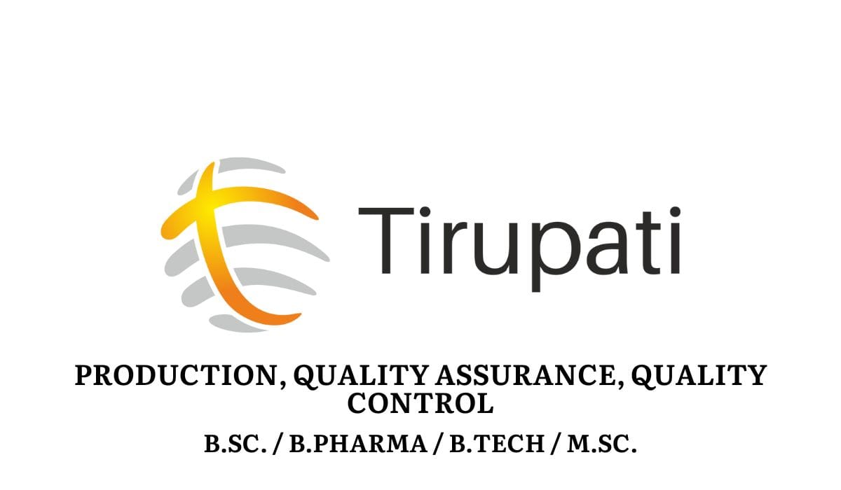 Tirupati Medicare Limited Hiring Production, Quality Assurance, Quality Control