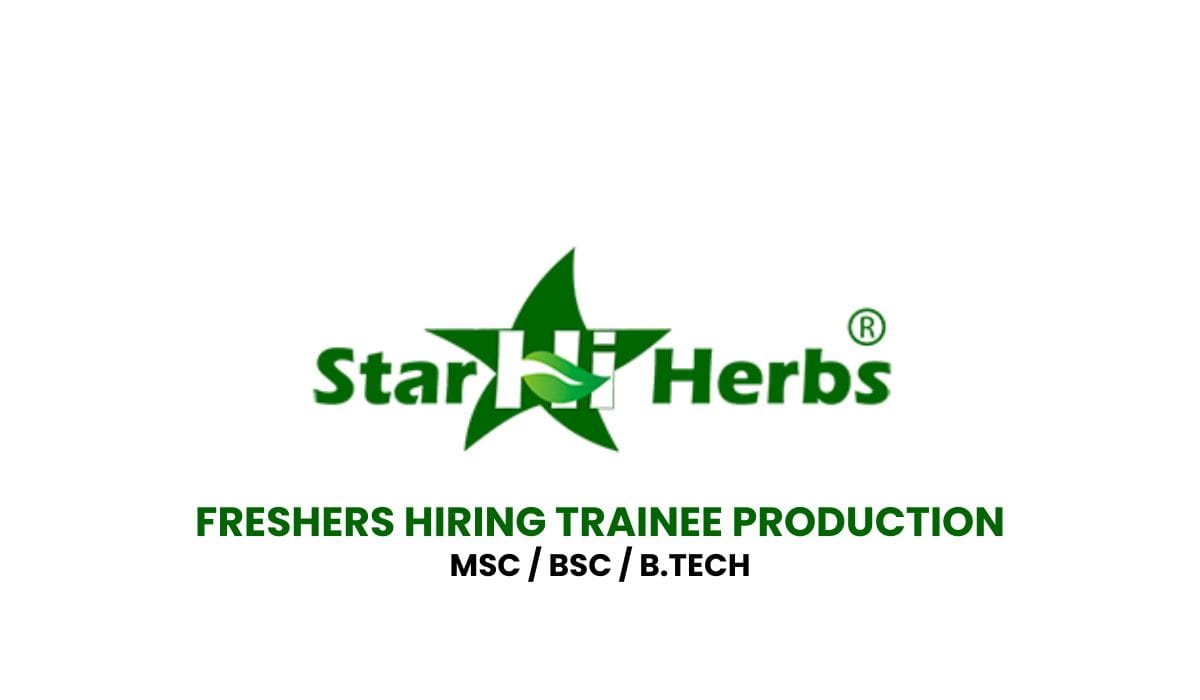 Freshers Hiring Production In Star Hi Herbs