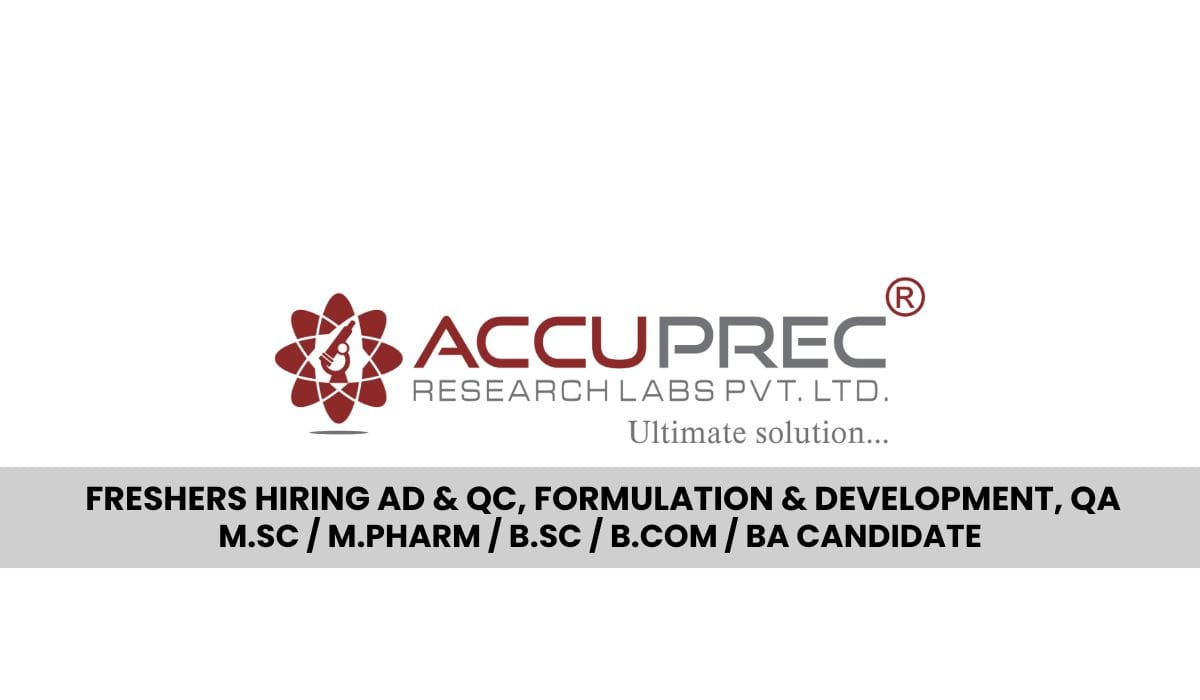 Freshers Hiring AD & QC, Formulation & Development, QA In Accuprec Research