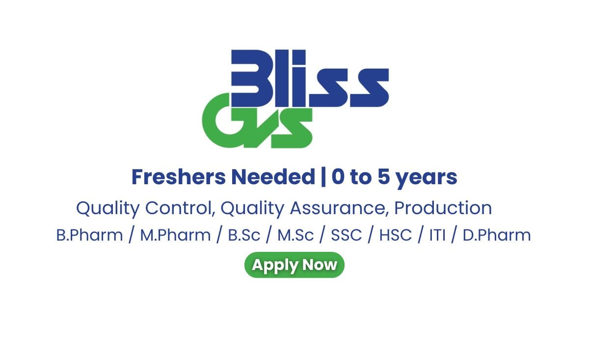 Bliss GVS Pharma Ltd Hiring for Freshers & Experienced In QA, QC, and Production