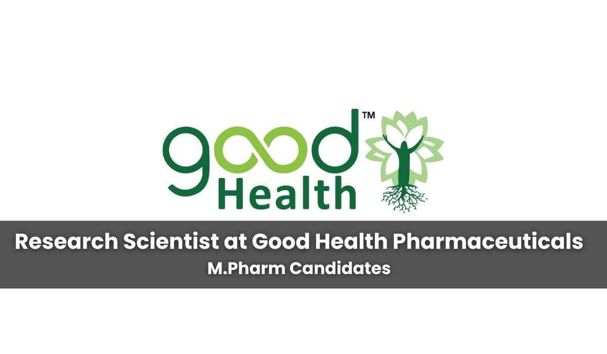 Work as a Research Scientist at Good Health Pharmaceuticals Private Ltd