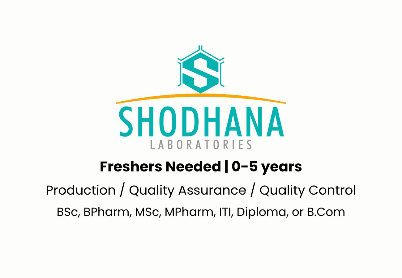 Freshers Walk-In Drive: QA/QC/Production Jobs at Shodhana Labs (50+ Openings)