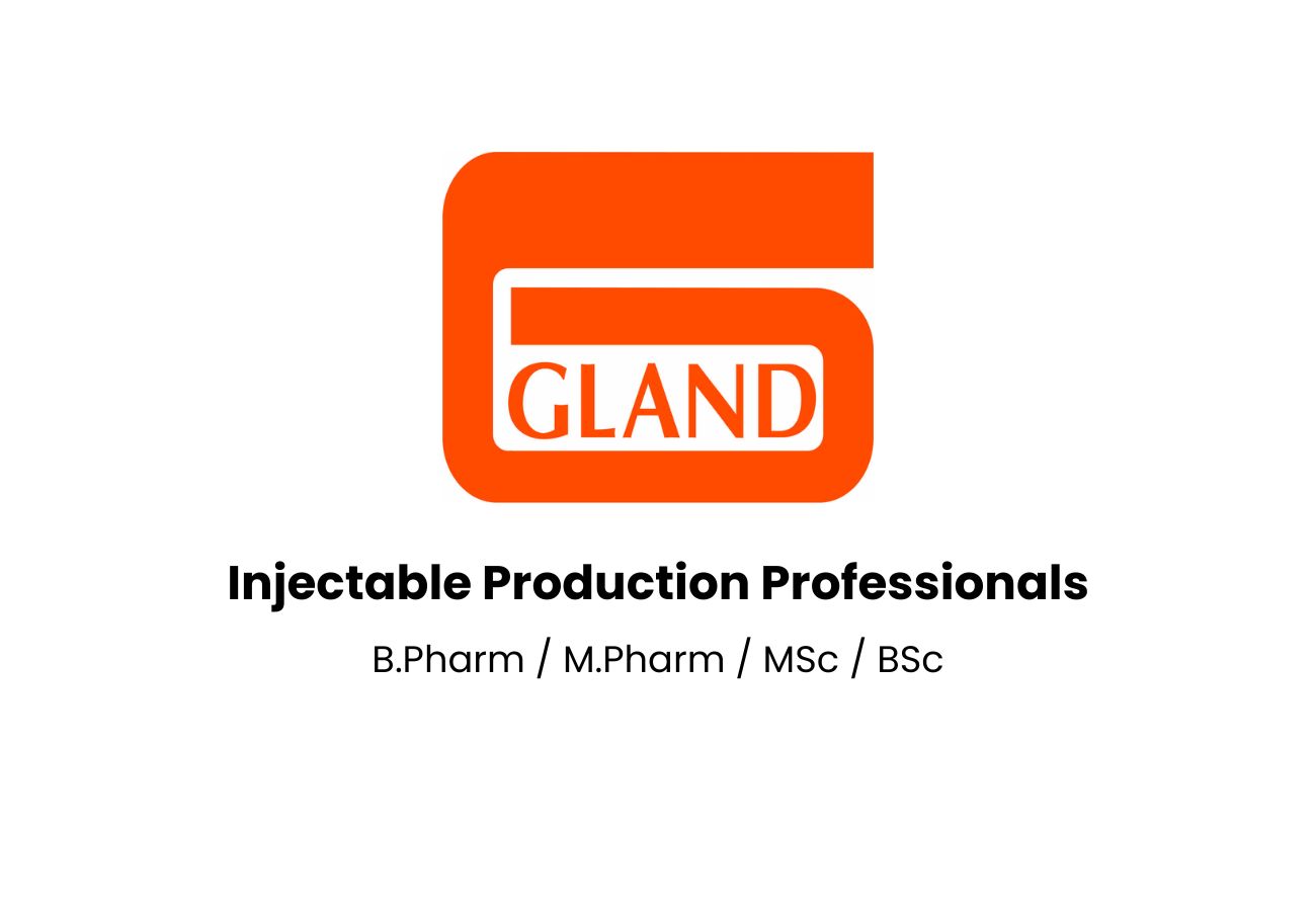 Urgent Openings at Gland Pharma: Injectable Production Experts Wanted!