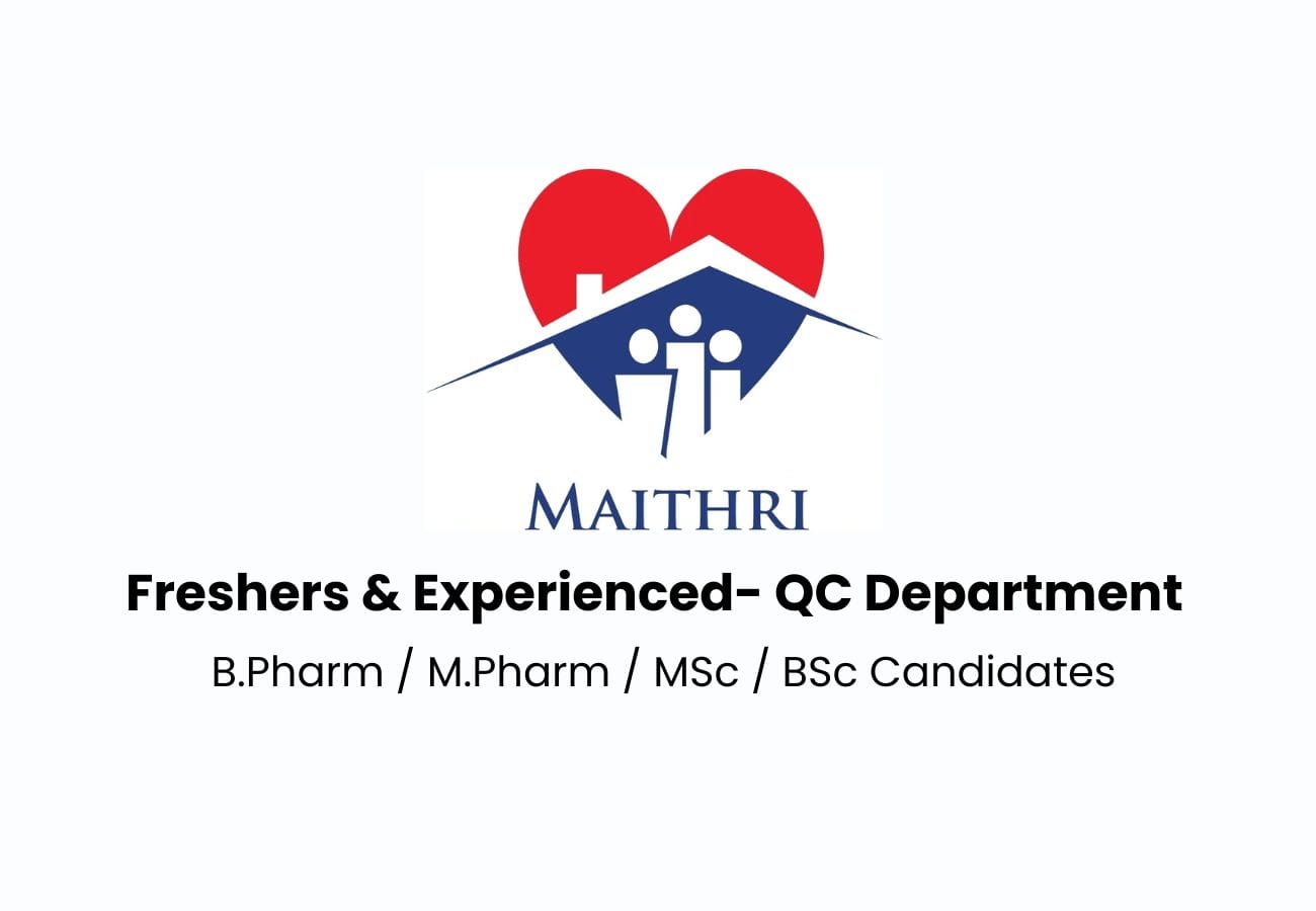 Maithri Drugs Private Hiring for Freshers - QC Department