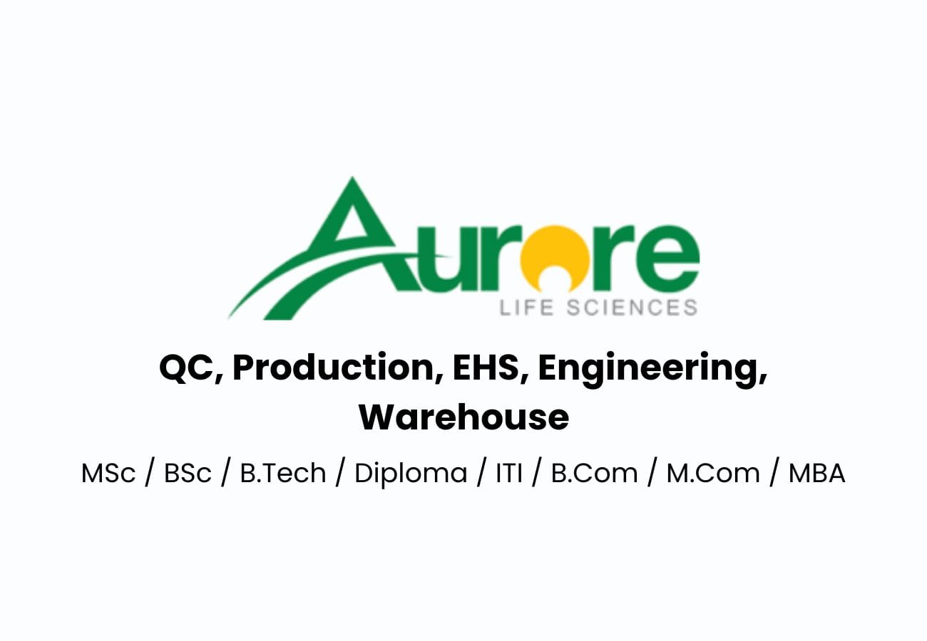 Aurore Life Science Hiring For QC, Production, EHS, Engineering, Warehouse