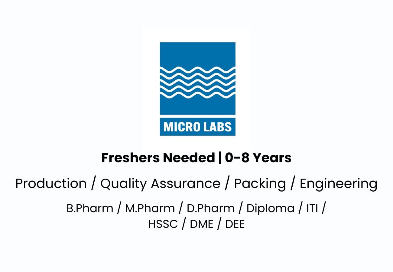 Micro Labs Ltd Hiring for Freshers & Experienced QA/Production/Packing/Engineering