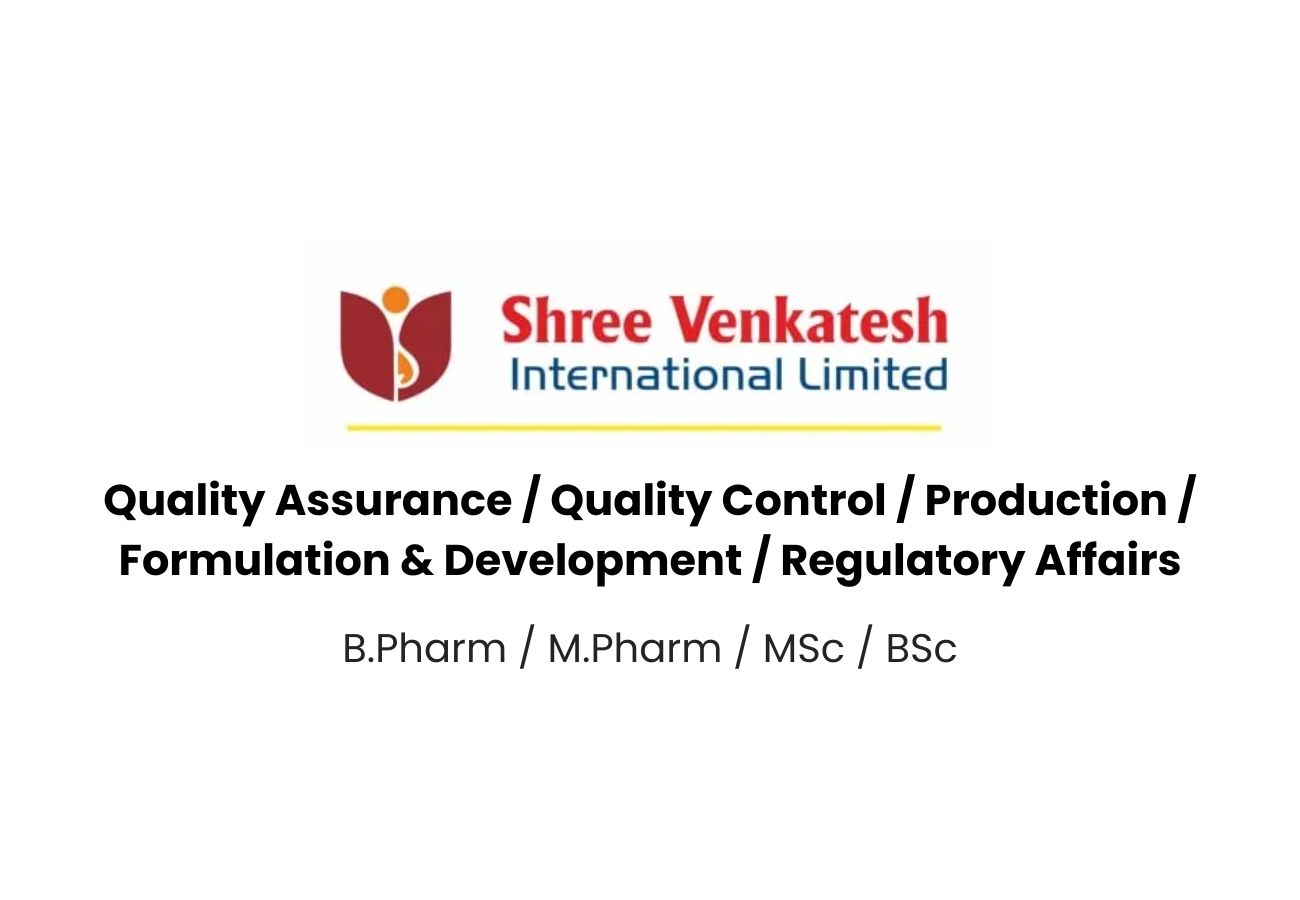 Regulatory Affairs & Production Jobs – Shree Venkatesh International Ltd Hiring Now