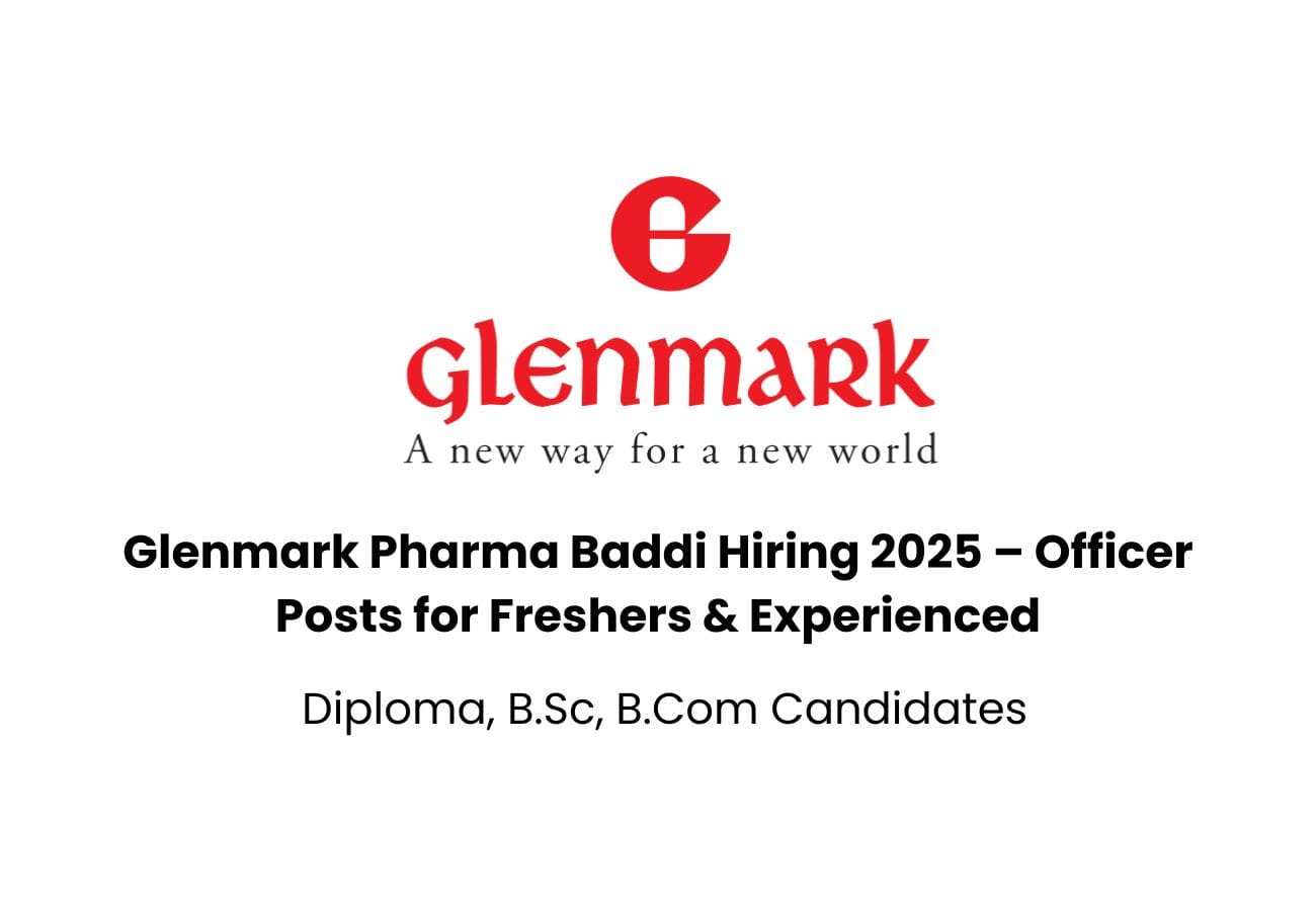 Glenmark Pharma Baddi Hiring 2025 – Officer Posts for Freshers & Experienced