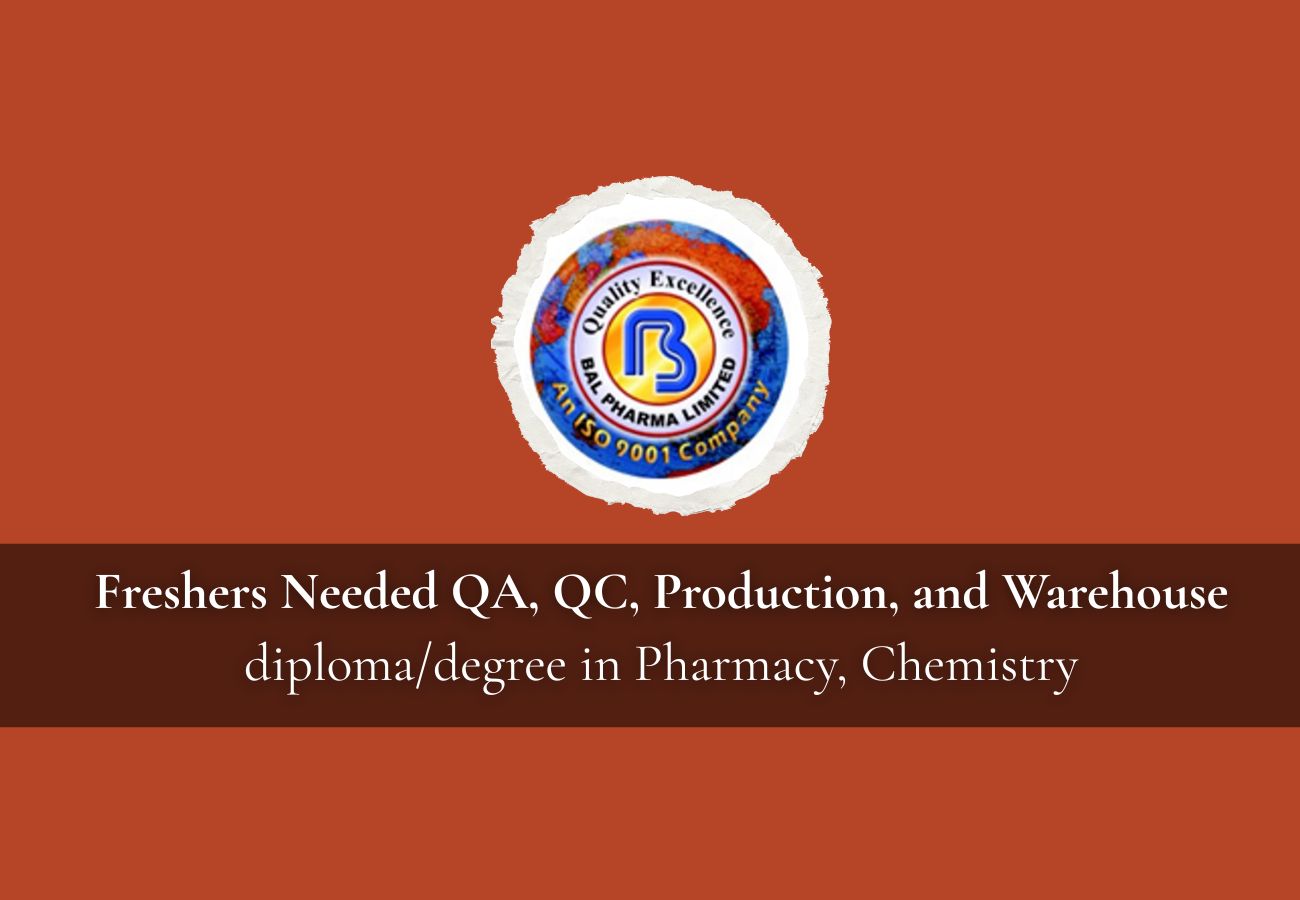 Bal Pharma Ltd Recruitment 2024 – Freshers & Experienced Openings in Pharma Sector